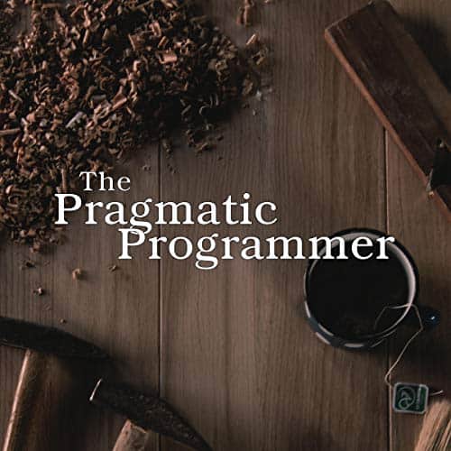 The Pragmatic Programmer: Your Journey to Mastery