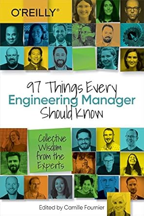 97 Things Every Engineering Manager Should Know by Camille Fournier