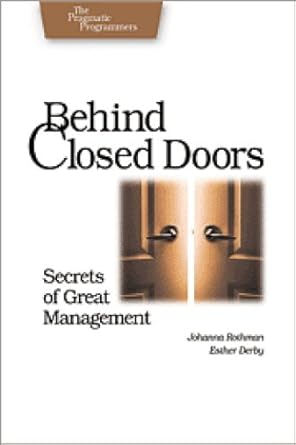 Behind Closed Doors by Johanna Rothman and Esther Derby