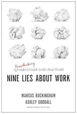 Nine Lies About Work by Marcus Buckingham, Ashley Goodall